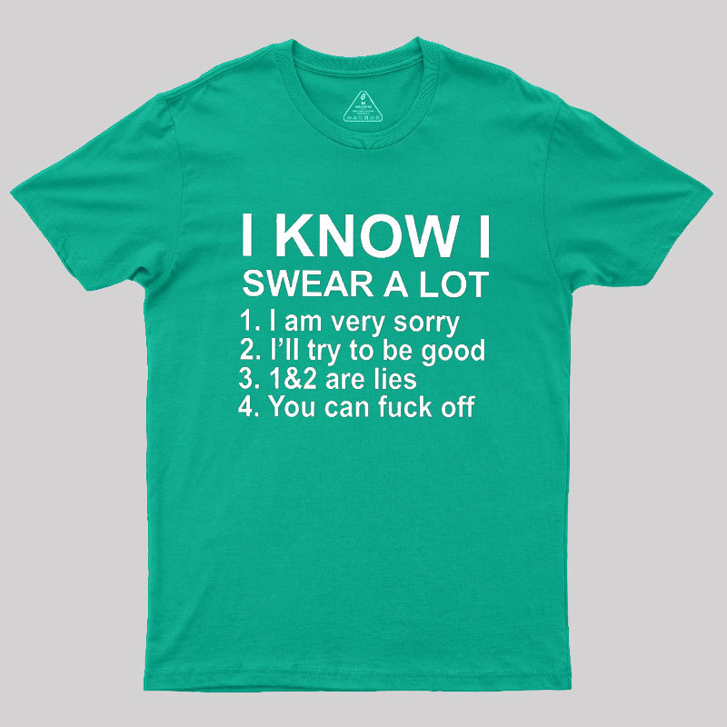 I Know I Swear A Lot Geek T-Shirt