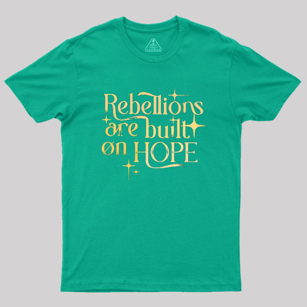 Rebellions Are Built On Hope Geek T-Shirt