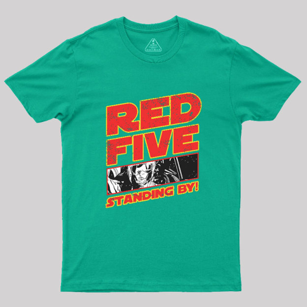 Red 5 Standing By Geek T-Shirt