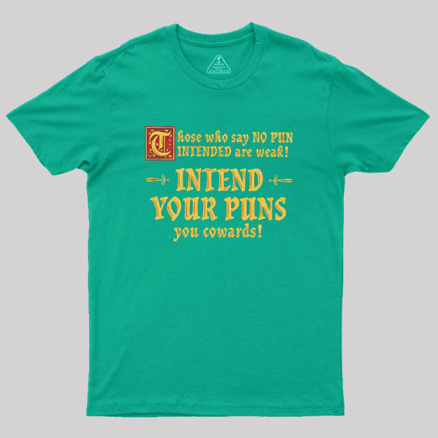 Intend Your Puns!-2 Geek T-Shirt