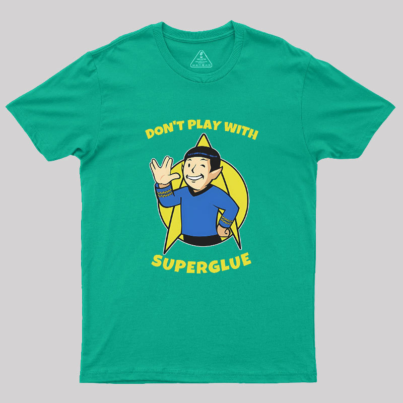Don't Play With Superglue Geek T-Shirt