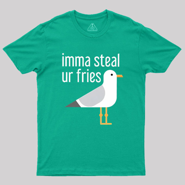 Imma Steal Ur Fries Geek T-Shirt