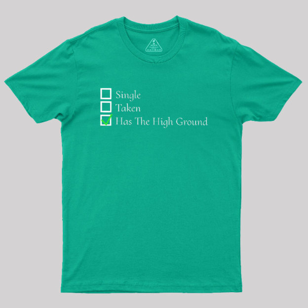 You Have The High Ground Geek T-Shirt