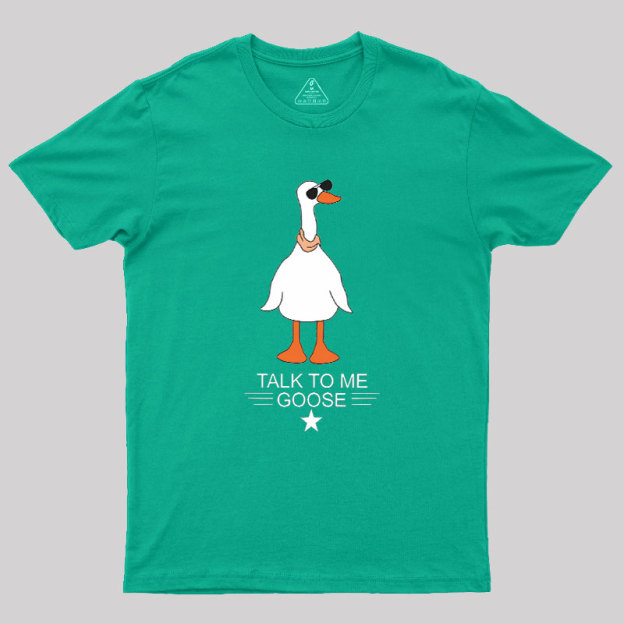 Talk To Me Goose Geek T-Shirt