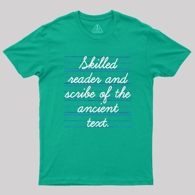 Skilled Reader And Scribe Of The Ancient Text Geek T-Shirt