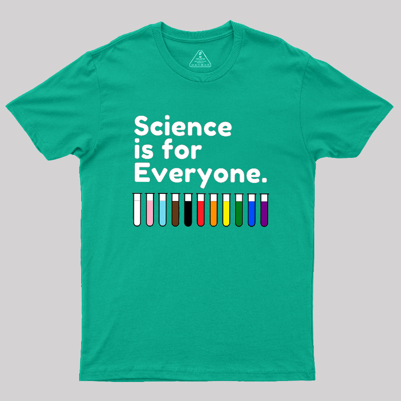 Science Is For Everyone Geek T-Shirt