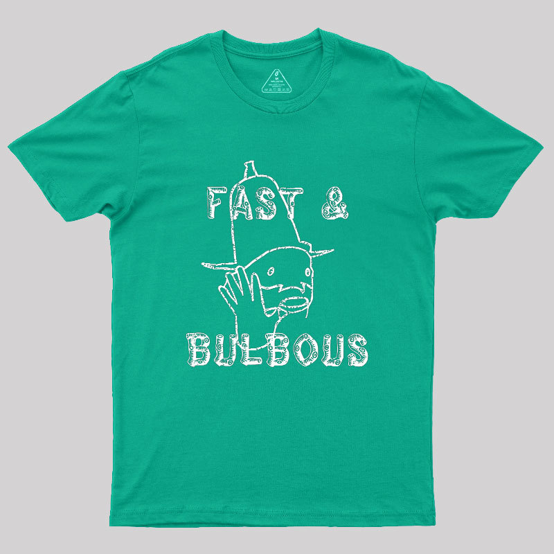 Fast & Bulbous Geek T-Shirt