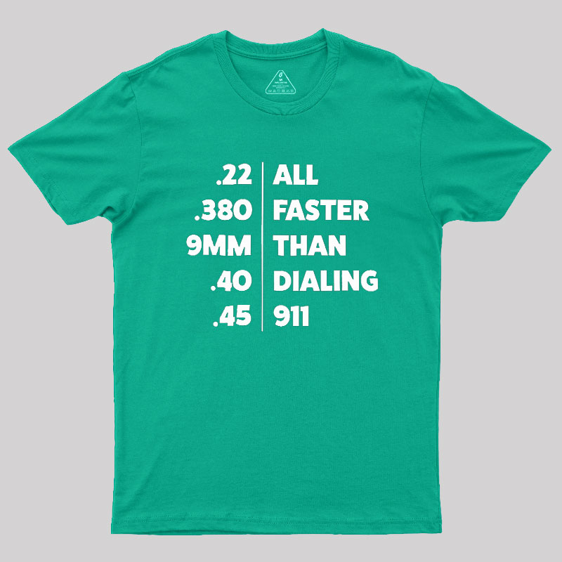 Faster Than Dialing 911 Geek T-Shirt