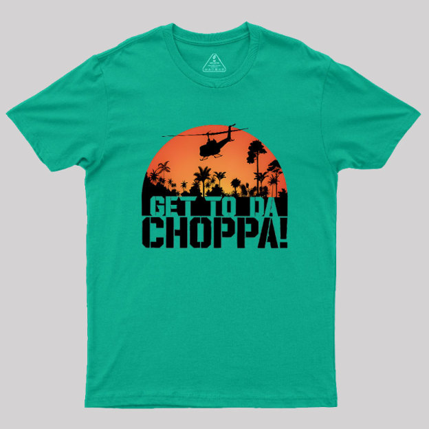 Get To The Chopper Geek T-Shirt