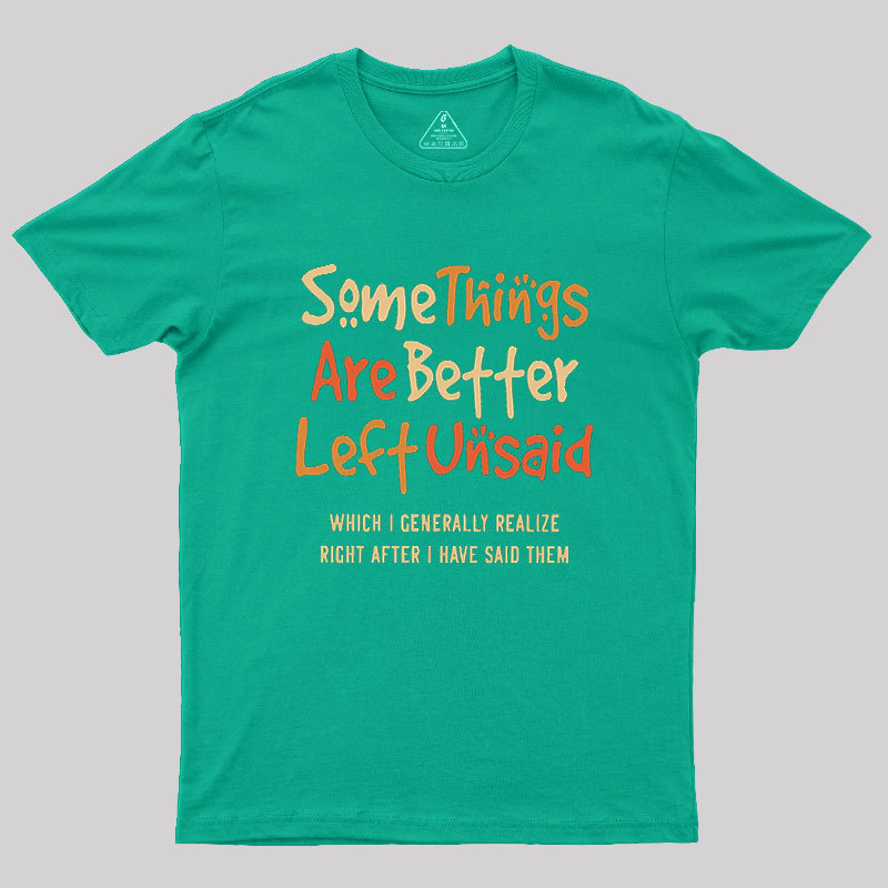 Some Things Are Just Better Left Unsaid Geek T-Shirt