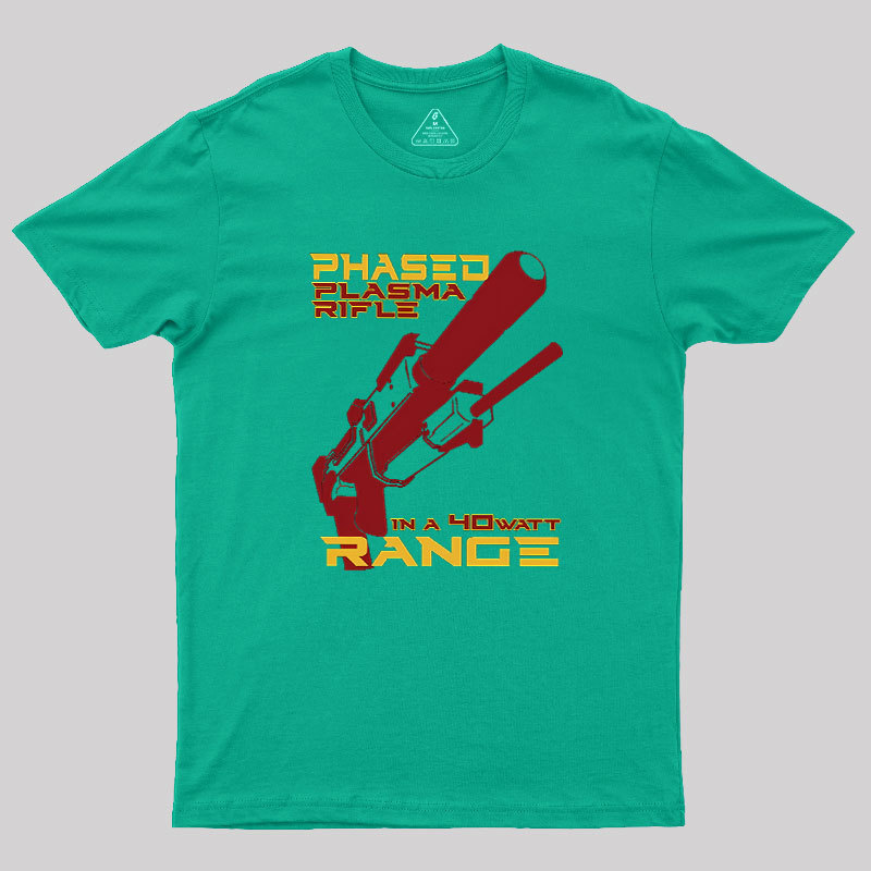 Phased Plasma Rifle in a 40 Watt Range Geek T-Shirt