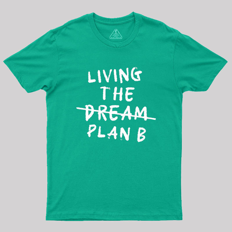 Living Plan B Geek T-Shirt