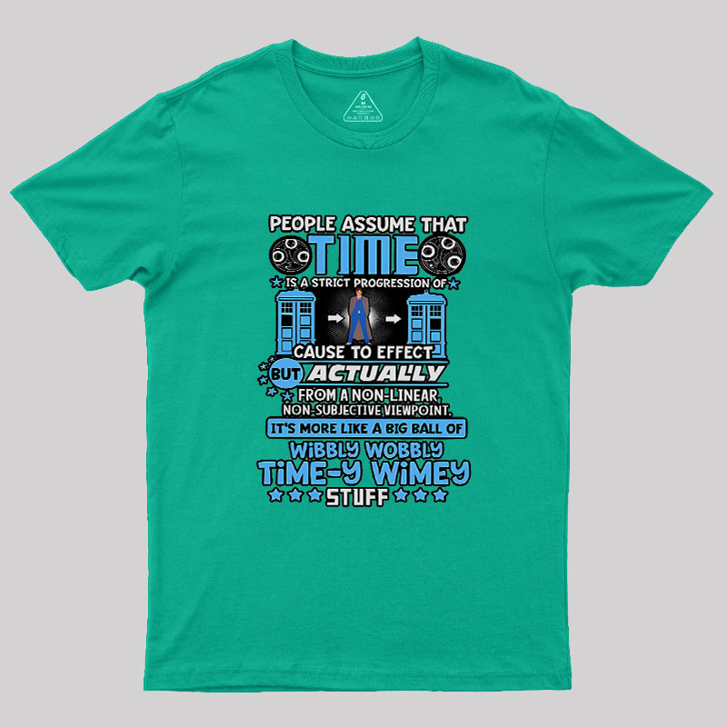 Wibbly Wobbly Timey Wimey Stuff Geek T-Shirt