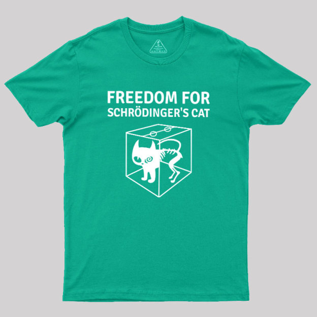 Freedom For Schr?dinger's Cat Geek T-Shirt