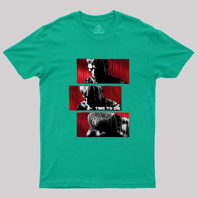 Time To Die Geek T-Shirt