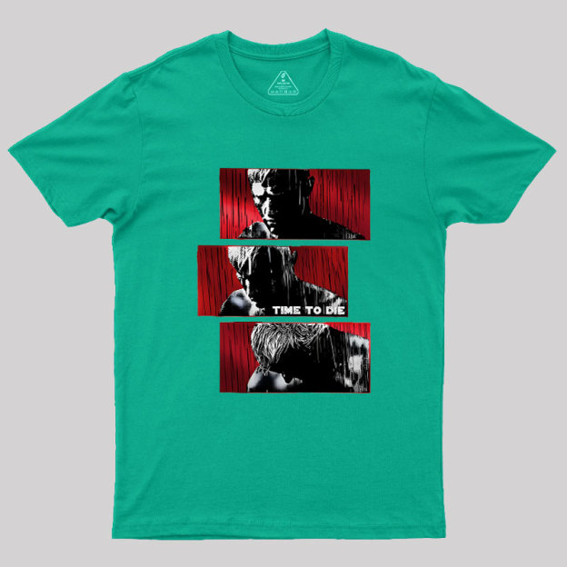 Time To Die Geek T-Shirt
