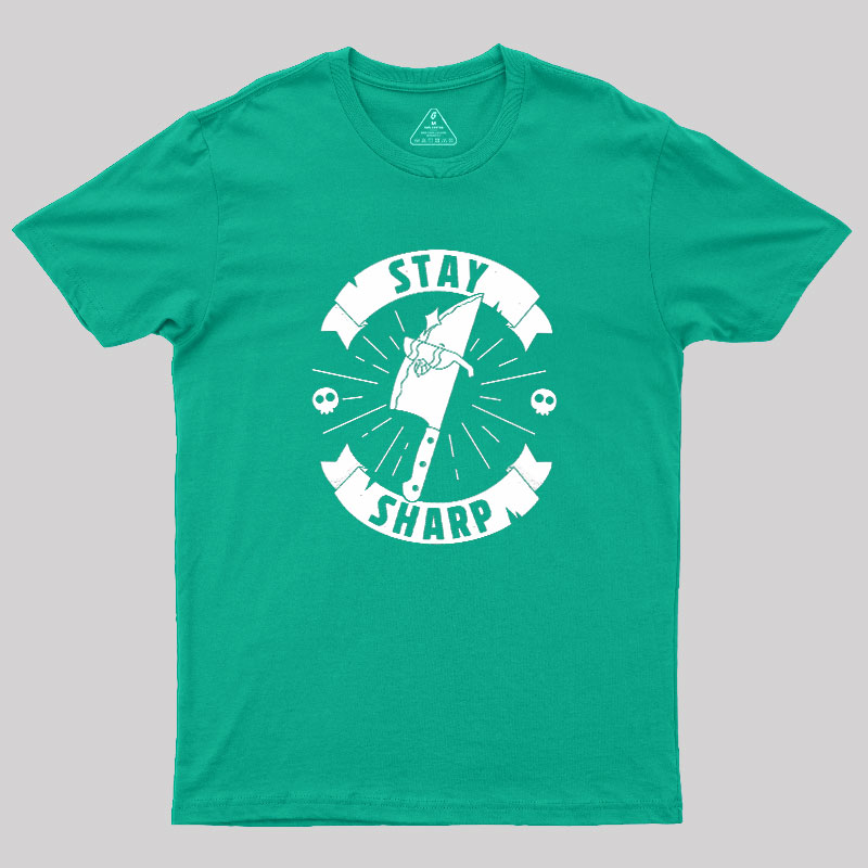 Stay Sharp Knife Geek T-Shirt