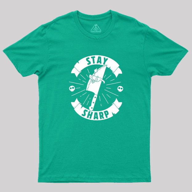 Stay Sharp Knife Geek T-Shirt