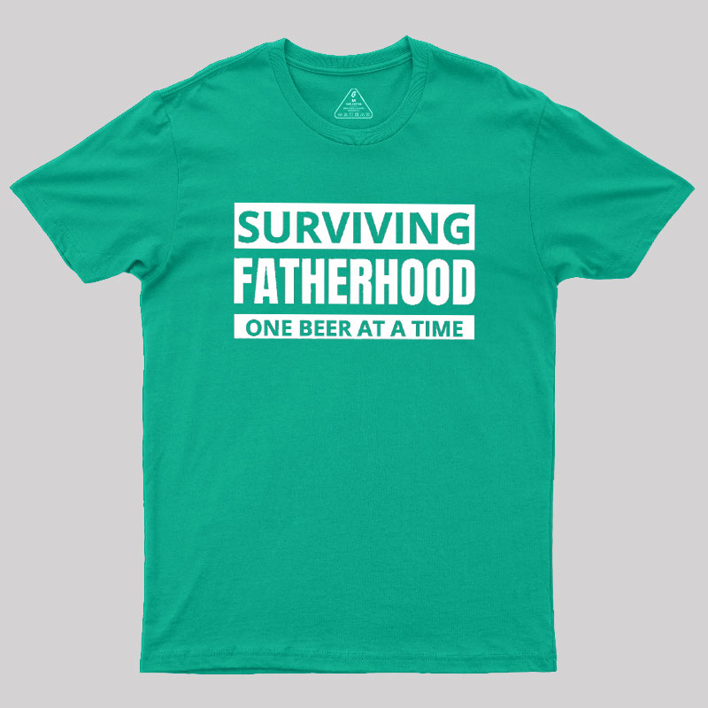 Surviving Fatherhood One Beer At A Time Geek T-Shirt