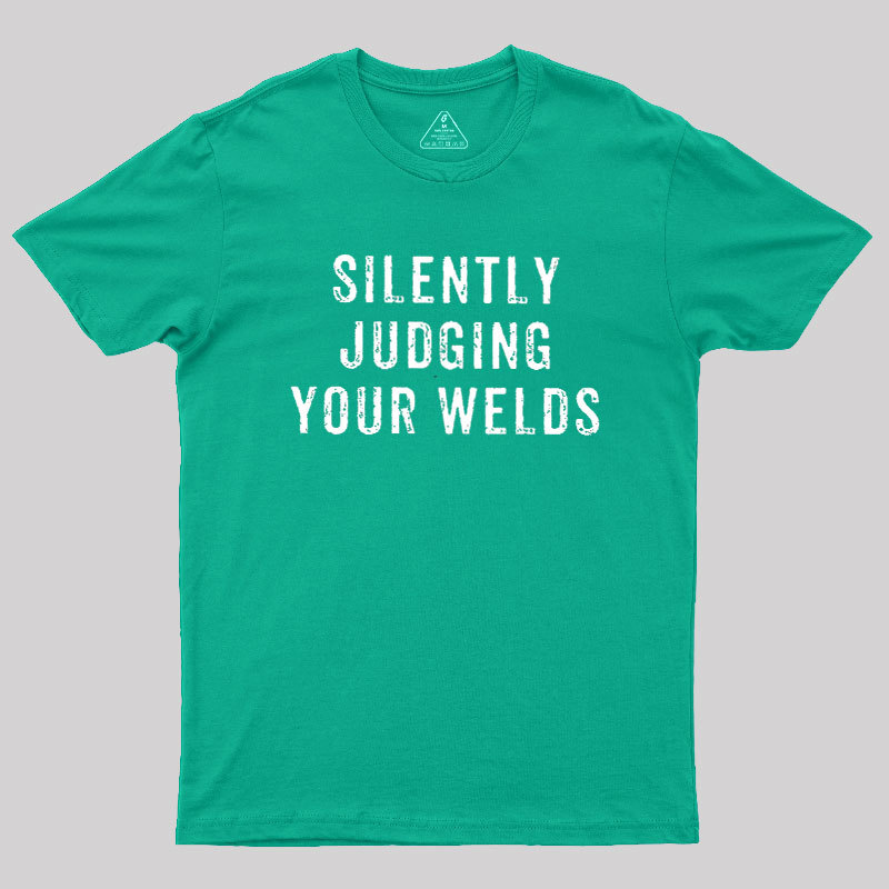 Silently Judging Your Welds Geek T-Shirt