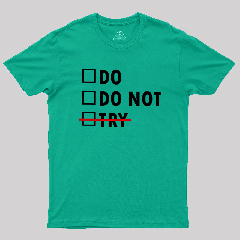 Do or Do Not Geek T-Shirt