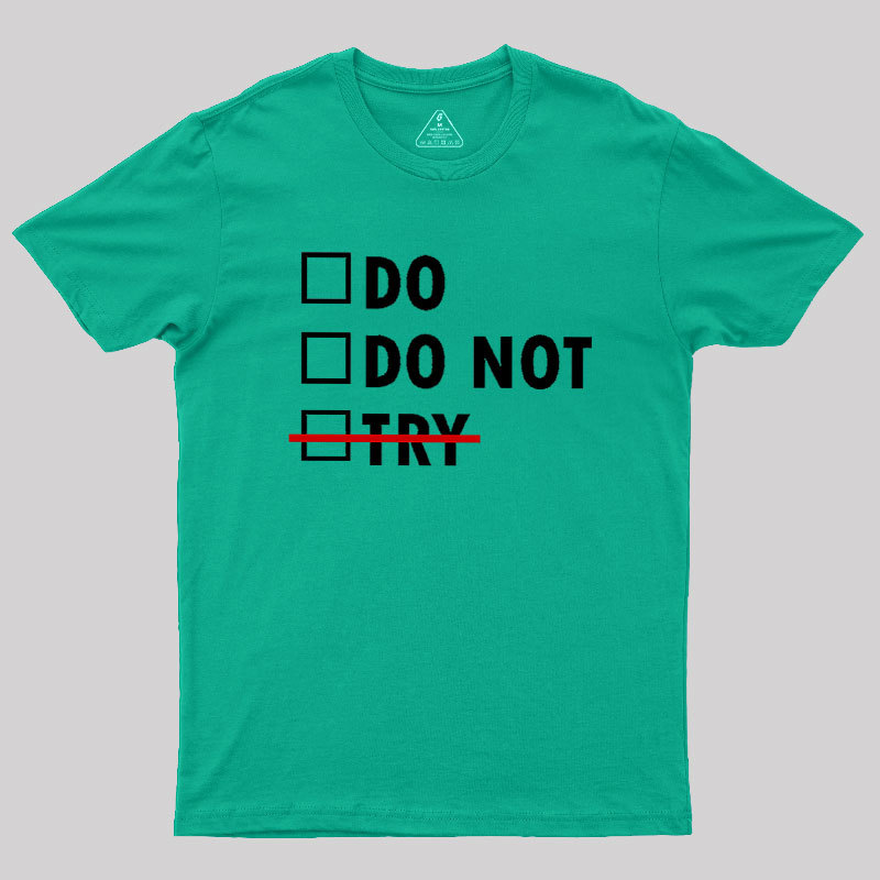 Do or Do Not Geek T-Shirt