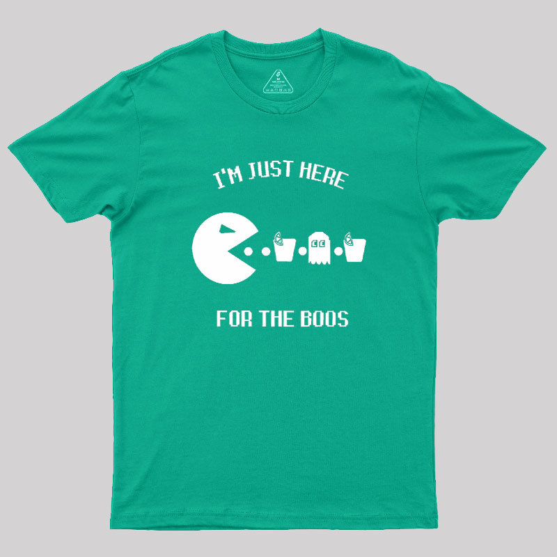 Here For The Boos Geek T-Shirt