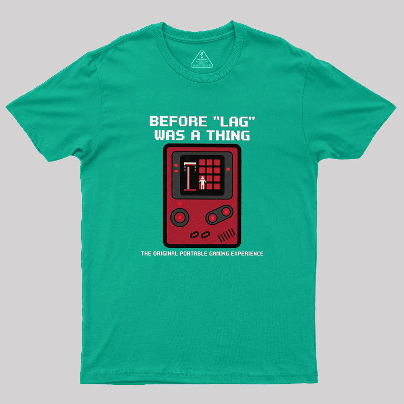 Before LAG Was A Thing Geek T-Shirt