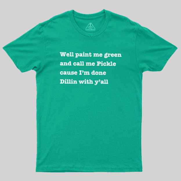 Dill With You Geek T-Shirt