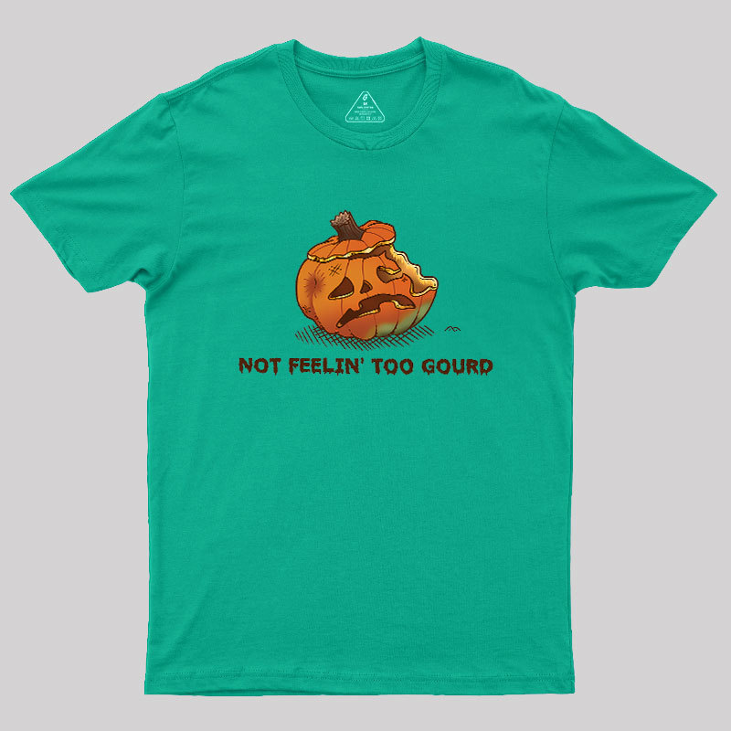 Not Feeling Too Gourd Geek T-Shirt