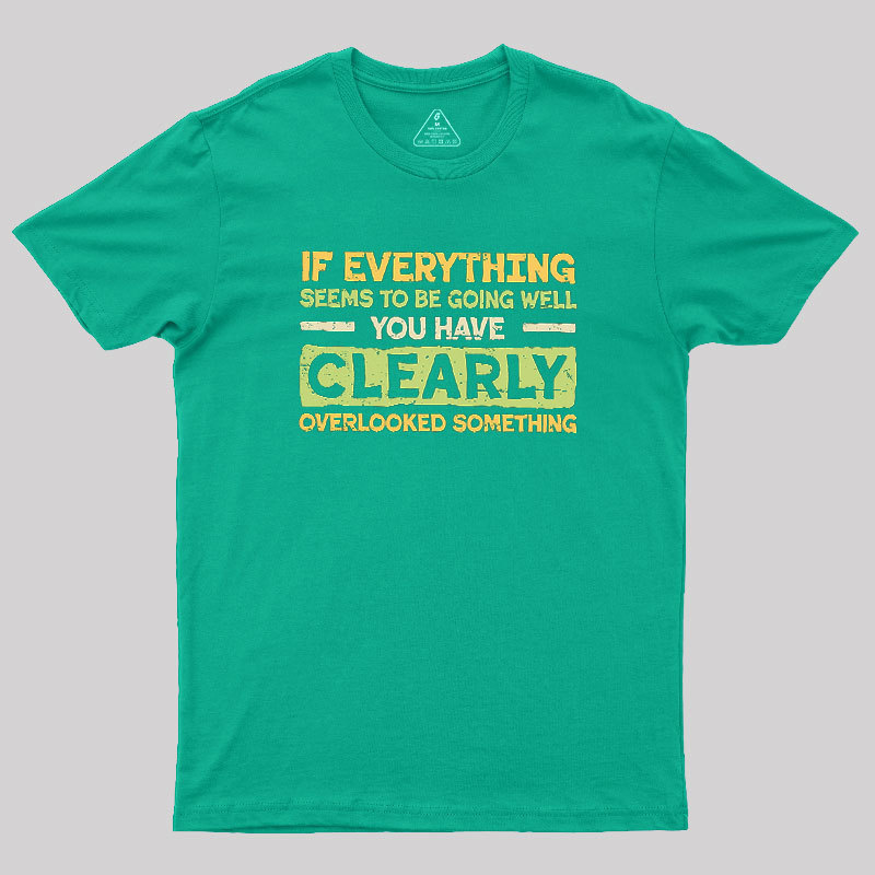 Clearly Overlooking Something Geek T-Shirt