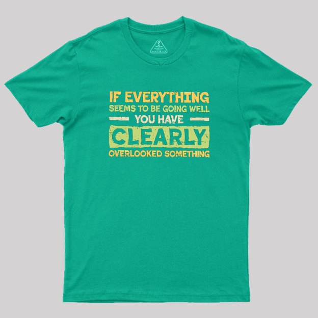 Clearly Overlooking Something Geek T-Shirt