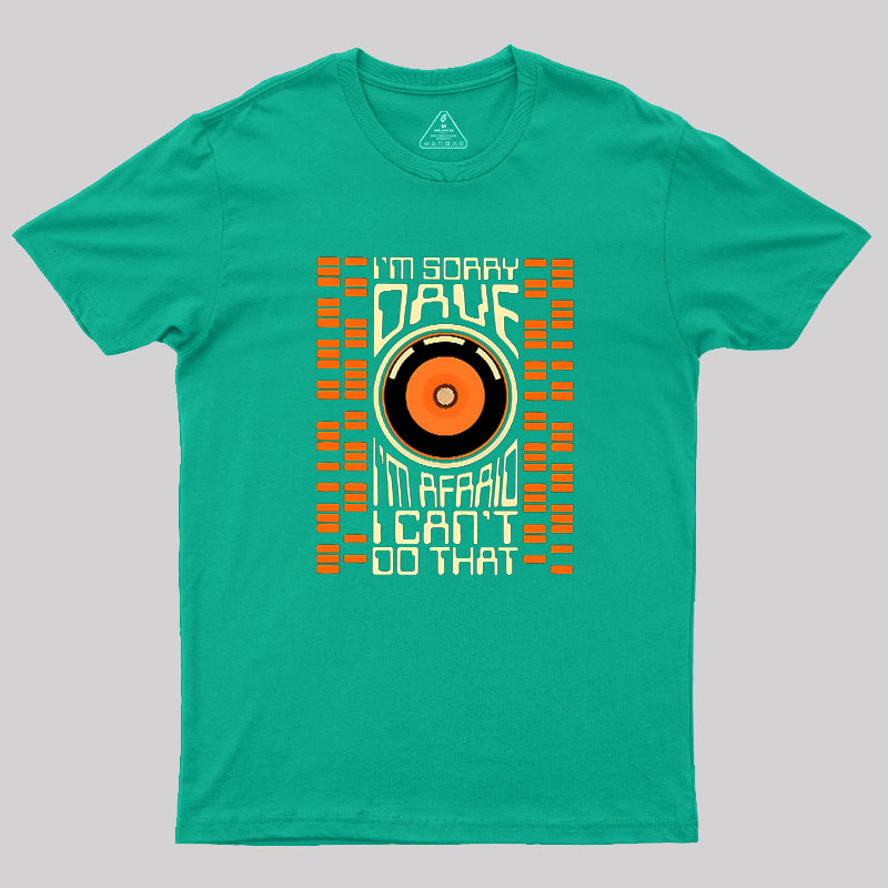 I'm Sorry Dave Geek T-Shirt