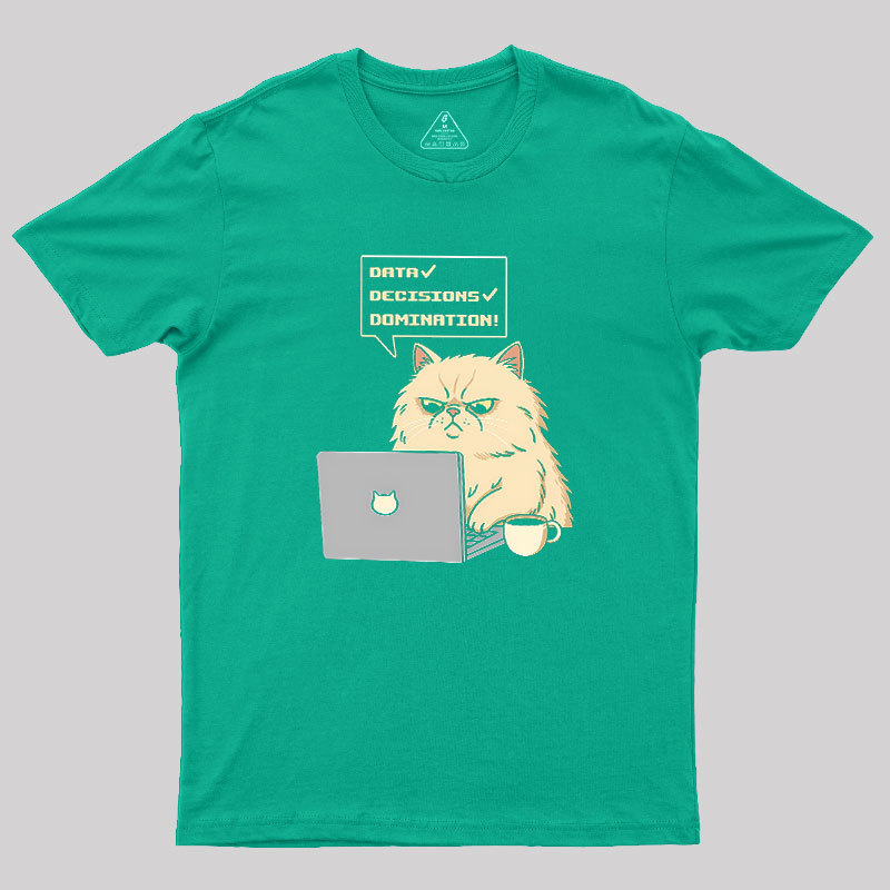 Data Decisions Domination for cat Geek T-Shirt