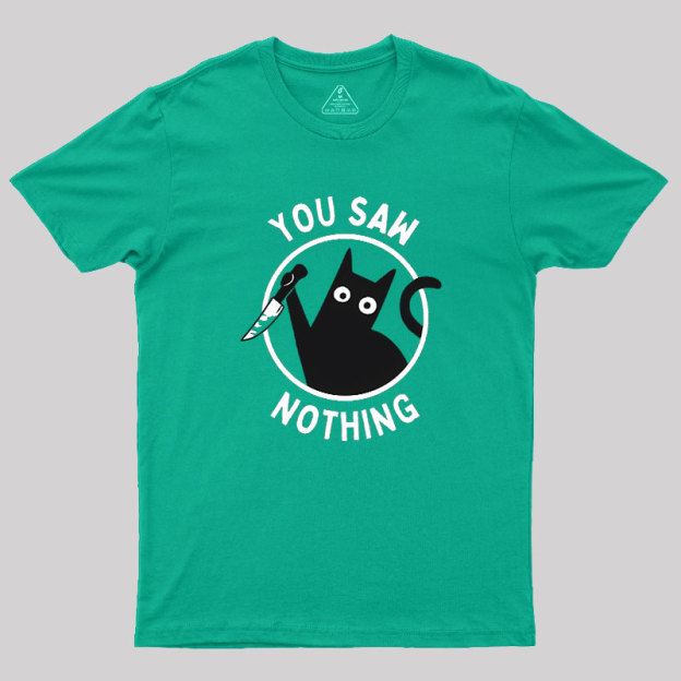You Saw Nothing Geek T-Shirt