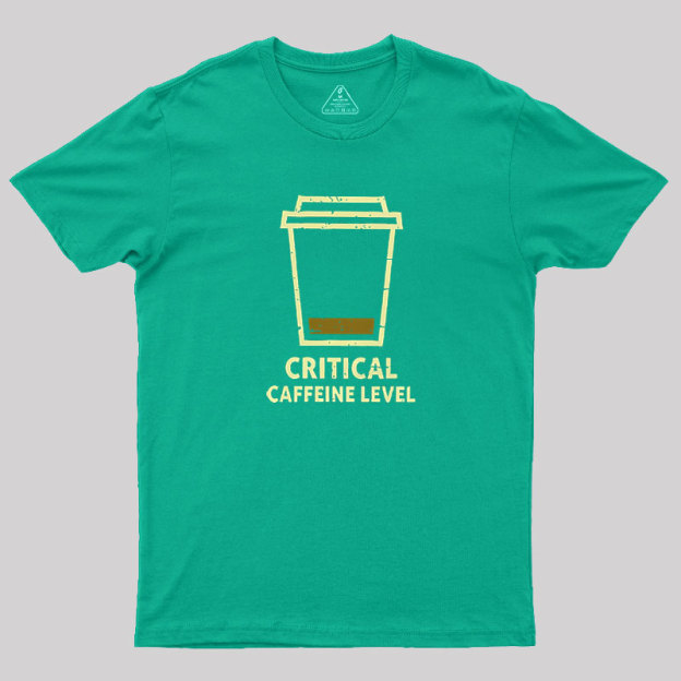 Critical Caffeine Level Geek T-Shirt