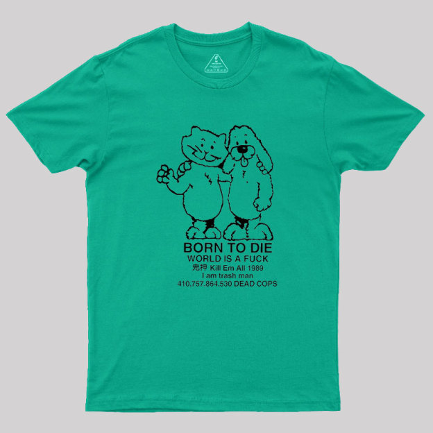 Born To Die Geek T-Shirt