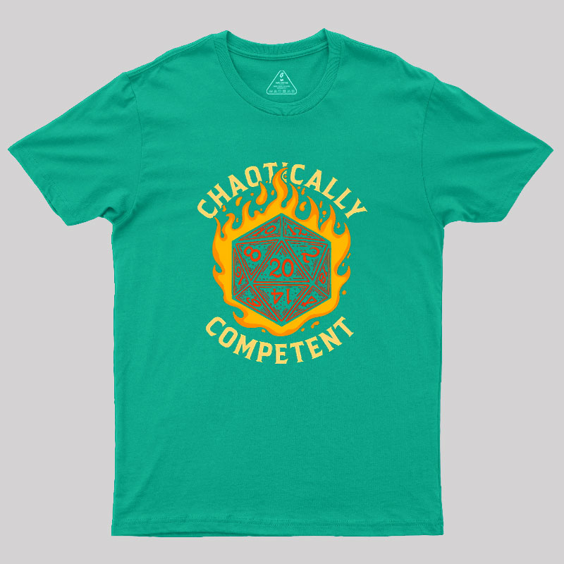 Chaotically Competent Geek T-Shirt