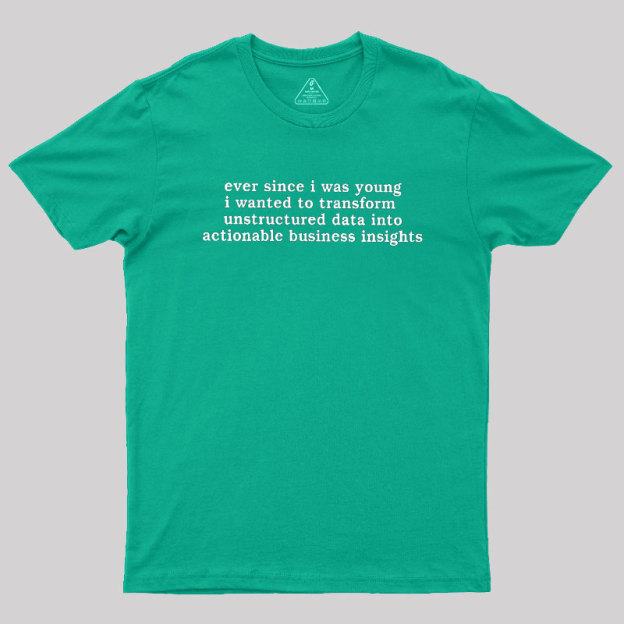Ever Since I Was Young Geek T-Shirt