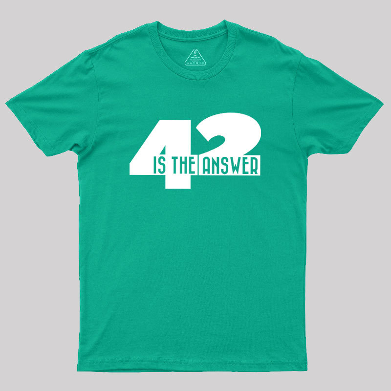 42 Is The Answer Geek T-Shirt