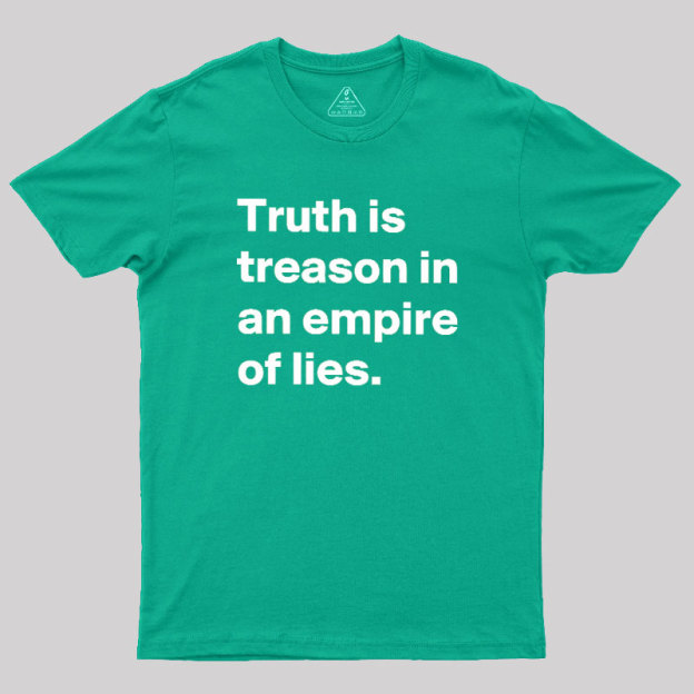 Truth Is Treason In An Empire Of Lies Geek T-Shirt