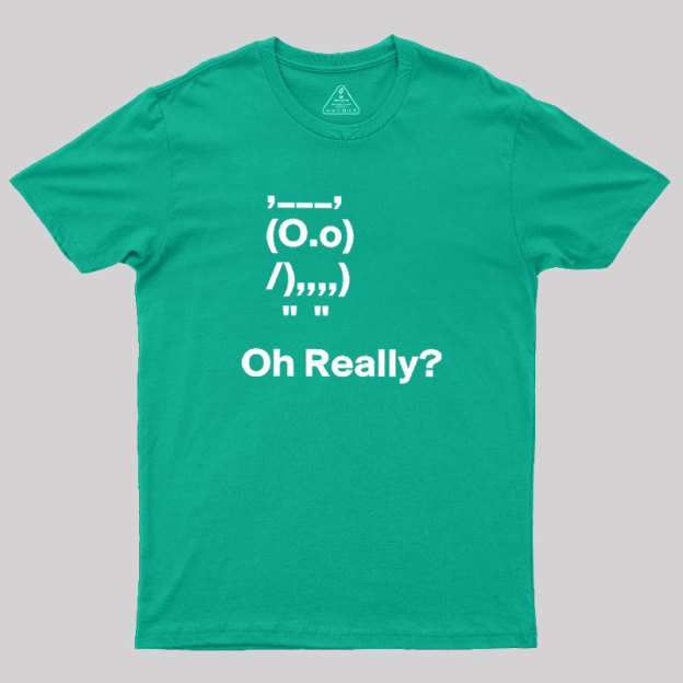 Oh Really Geek T-Shirt