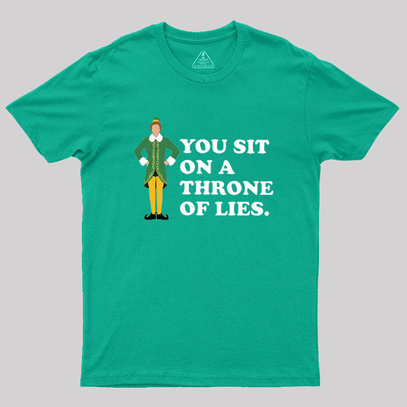 You sit On A Throne Of Lies Geek T-Shirt