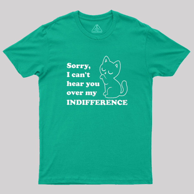 Cat Indifference Cute Irony Geek T-Shirt