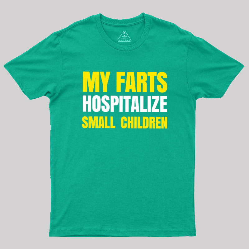 My Farts Hospitalize Smal Children T-Shirt