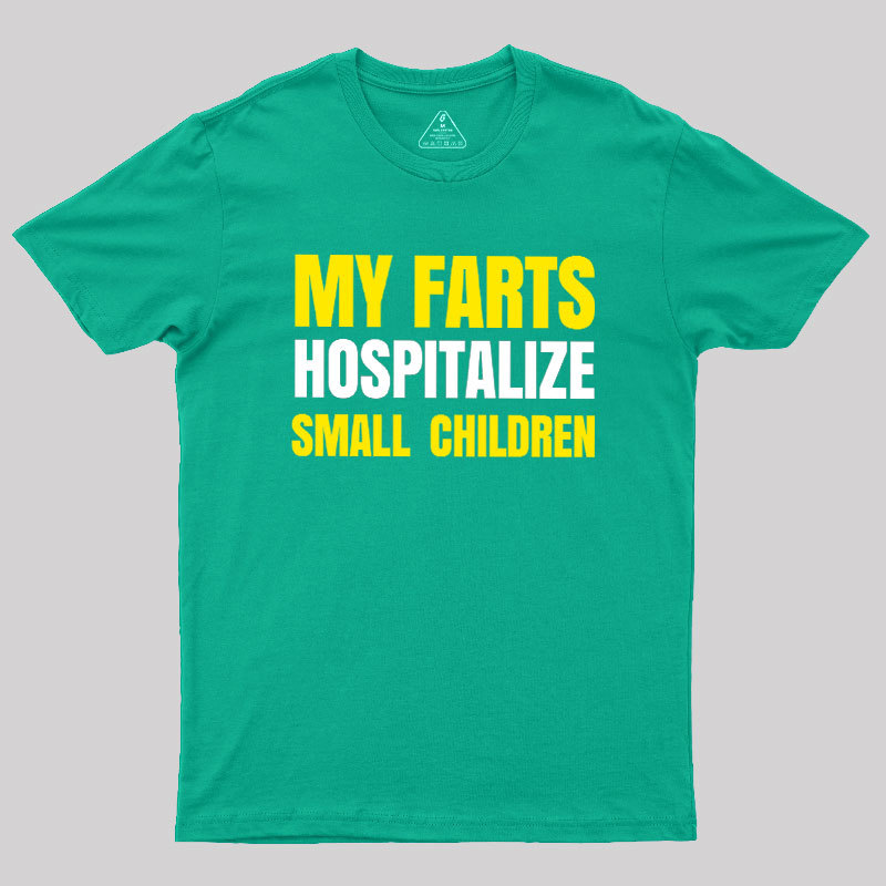 My Farts Hospitalize Smal Children T-Shirt