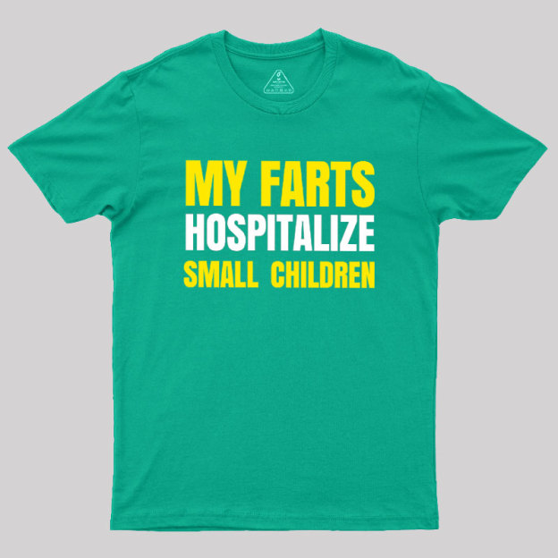 My Farts Hospitalize Smal Children T-Shirt