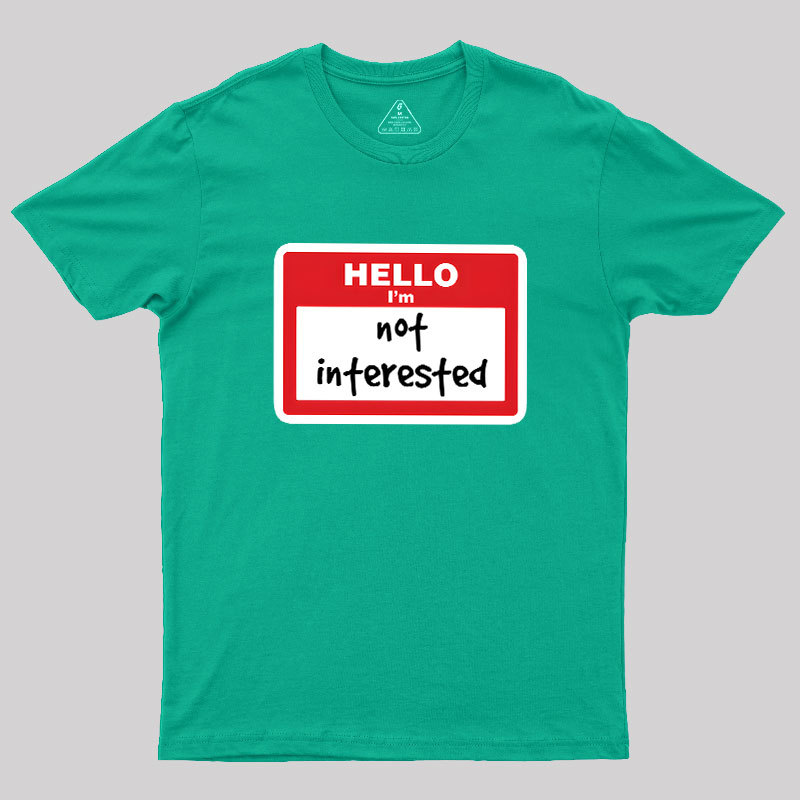 Not Interested Geek T-Shirt