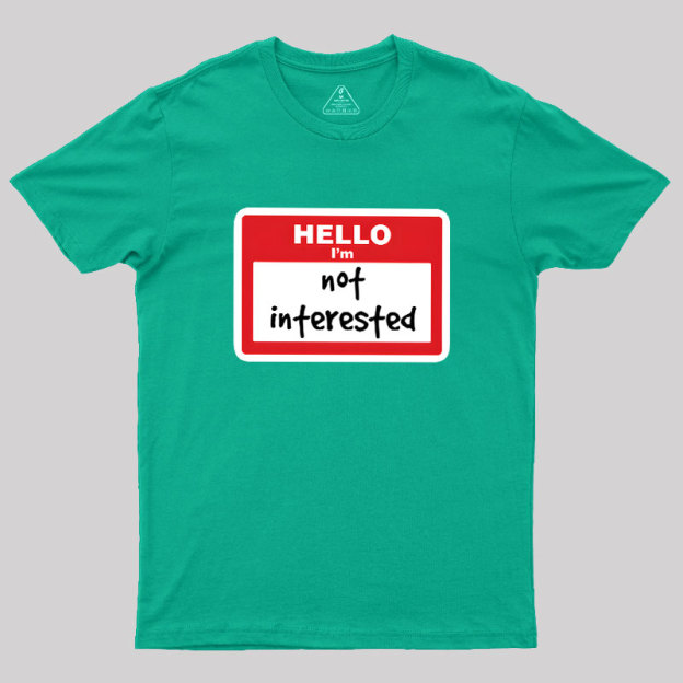 Not Interested Geek T-Shirt
