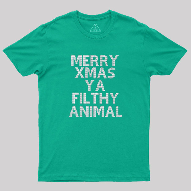 Merry Xmas Ya Filthy Animal Geek T-Shirt